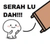 SERAH LU DAH!!!