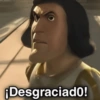¡Desgraciado!