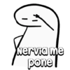Nerviame
que
pone