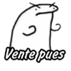 Vente pues