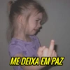 ME DEIXA EM PAZ