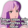Tengo cosas más
importantes que
hacer