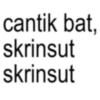 cantik bat, skrinsut skrinsut
