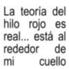 La teoría del hilo rojo es real... está al rededor de mi cuello