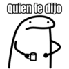 Quien te dijo