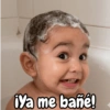 ¡Ya me bañé!