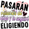PASARÁN
millones de L
aftos y te seguiré
ELIGIENDO
♡♡