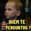QUEM TE
PERGUNTOU?