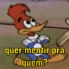 quer mentir pra
quem?