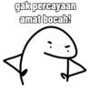 gak percayaan amat bocah!