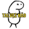TALVEZ NÃO