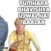 TUMHARA
BHAVISHYA
UJWAL HAI
BAALAK