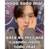 nooo todo mal
///
AF
>
A/
esta es mi cara
cuando nooo
todo mal
