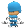 não fala cmg,
estou com raivinha
de você