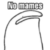 No mames
