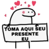 TOMA AQUI SEU
PRESENTE
EU