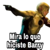 Mira lo que
hiciste Barry