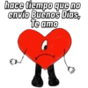 hace tiempo que no
envío Buenos Días,
Te amo