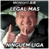 MIDNIGHT LEGAL MAS NINGUÉM LIGA