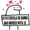 VC NE ESCOLA DE SAMBA
MAS MERECE NOTA 10