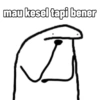 mau kesel tapi bener