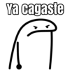 Ya cagaste