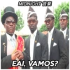 MIDNIGHT* EAI, VAMOS?