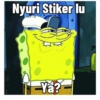 Nyuri Stiker lu
Ya?