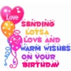 Love
SENDING
LOTSA
LOVÉ AND
WARM WISHES
ON VOUR
BIRTHDAV