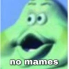 no mames
