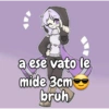 a ese vato le
mide 3cm
bruh
