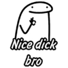 Nice dick
bro