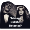 *Mesage
Bullshit
Detected*