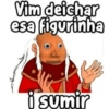 Vim deichar
esa figurinha
i sumir