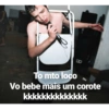 8 To mto loco Vo bebe mais um corote kkkkkkkkkkkkkk