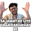 M SAJAWAT KE LIYE LAGA RAKHA HAI BC