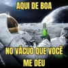 AQUI DE BOA NO VÁCUO QUE VOCÊ ME DEU