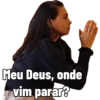 Meu Deus, onde vim parar?