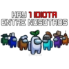 HAY 1 IDIOTA ENTRE NOSOTROS @YoSoyTeba 0000