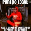 PAREÇO LEGAL CH MAS JÁ DEIXEI UM ENTREGADOR DE PANFLETOS NO VÁCUO