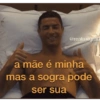 @realmilgrau a mãe é minha mas a sogra pode ser sua