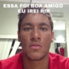 ESSA FOI BOA AMIGO EU IREI RIR
