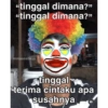 "tinggal dimana?” "tinggal dimana?" mmaassbayy tinggal terima cintaku apa susahnya