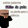 sabias palavras filho da puta so perde para o silêncio