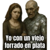 Yo con un viejo forrado en plata