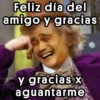 Feliz día del amigo y gracias y gracias x jojo_stickers aguantarme