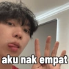 aku nak empat
