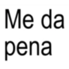 Me da pena
