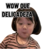 WOW QUE DELICADEZA