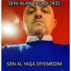 SENİ ALAN YAŞADI DEDİ SEN AL YAŞA DİYEMEDİM